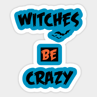 witches be crazy halloween Sticker